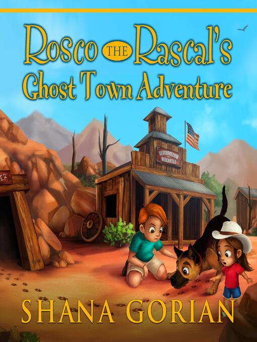 Title details for Rosco the Rascal's Ghost Town Adventure by Shana Gorian - Available